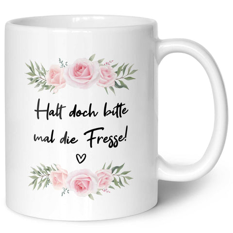 Bedruckte Tasse mit Spruch - "Halt doch bitte mal die Fresse!"