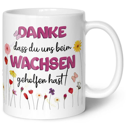 Bedruckte Tasse mit Spruch - "Danke dass du uns beim Wachsen geholfen hast"