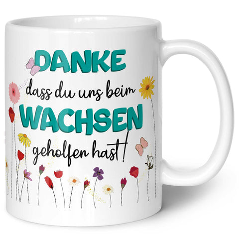 Bedruckte Tasse mit Spruch - "Danke dass du uns beim Wachsen geholfen hast"