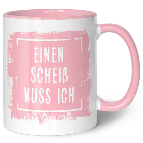Bedruckte Tasse mit Spruch - Einen Scheiß muss ich