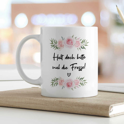 Bedruckte Tasse mit Spruch - "Halt doch bitte mal die Fresse!"