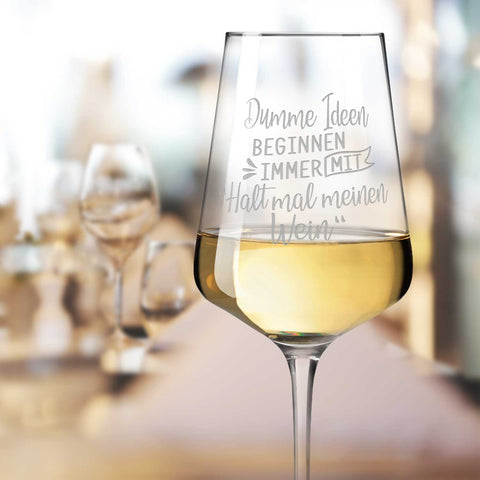 Leonardo Weinglas mit Gravur - Dumme Ideen beginnen immer mit "Halt mal meinen Wein"