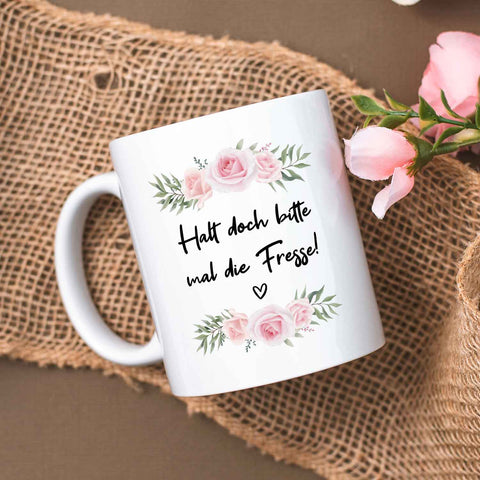 Bedruckte Tasse mit Spruch - "Halt doch bitte mal die Fresse!"