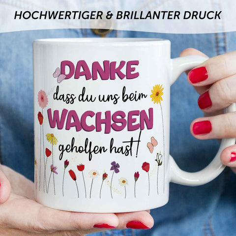 Bedruckte Tasse mit Spruch - "Danke dass du uns beim Wachsen geholfen hast"