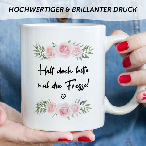 Bedruckte Tasse mit Spruch - "Halt doch bitte mal die Fresse!"