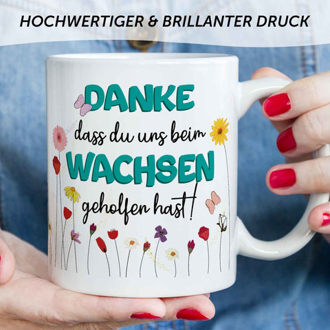 Bedruckte Tasse mit Spruch - "Danke dass du uns beim Wachsen geholfen hast"