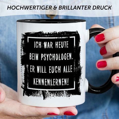 Bedruckte Tasse mit Spruch - "Ich war heute beim Psychologen"
