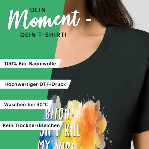 Bedrucktes T-Shirt für Damen - Bitch don´t kill my vibe