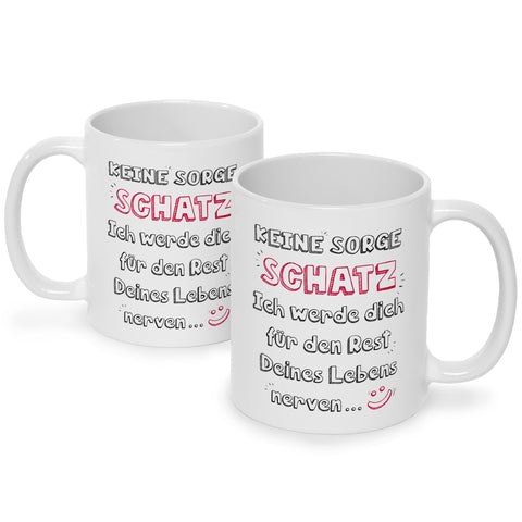Bedruckte Tasse mit Spruch Schatz ich werde dich nerven