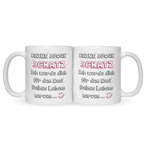 Bedruckte Tasse mit Spruch Schatz ich werde dich nerven