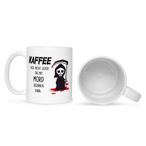 Bedruckte Tasse mit Spruch Kaffee, weil nicht jeder Tag mit Mord beginnen kann