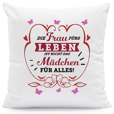 Bedrucktes Kissen mit Spruch Die Frau fürs Leben ist nicht das Mädchen für alles