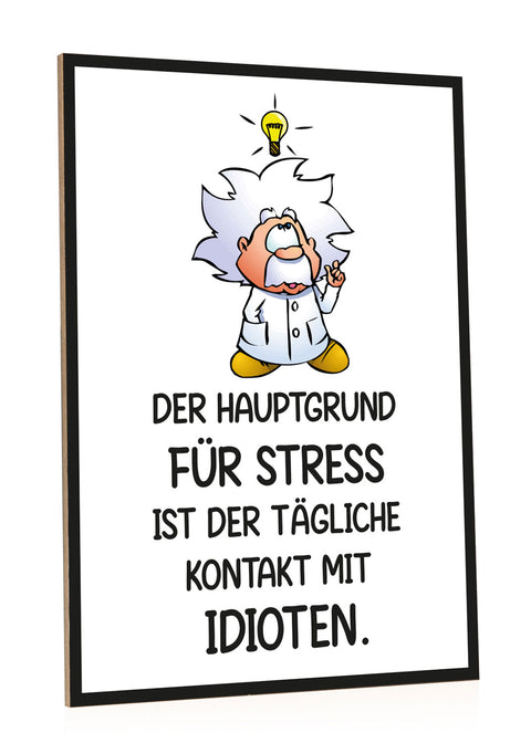Holzschild mit Spruch Hauptgrund für Stress