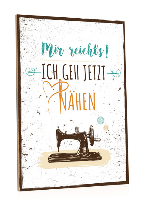 Holzschild Mir reicht's ich geh jetzt nähen