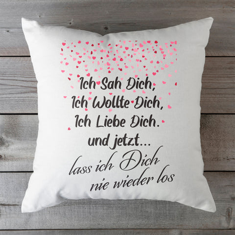 Kissen mit Spruch Ich sah Dich, Ich wollte Dich, Ich Liebe Dich