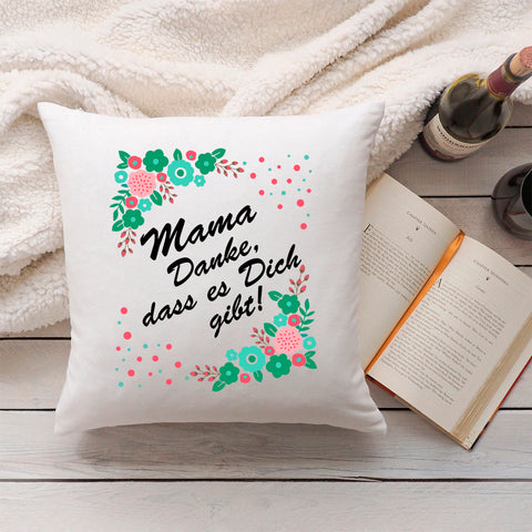 Bedrucktes Kissen mit Spruch Mama Danke, dass es Dich gibt