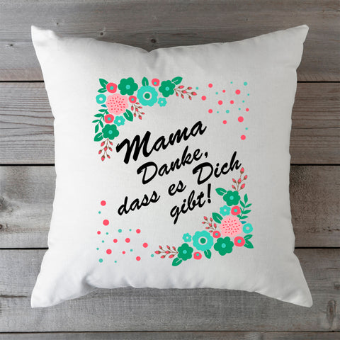 Bedrucktes Kissen mit Spruch Mama Danke, dass es Dich gibt