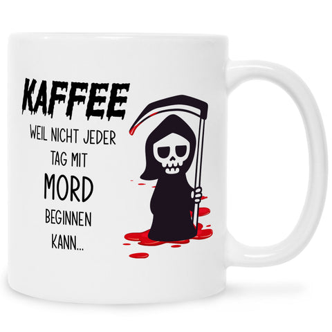 Bedruckte Tasse mit Spruch Kaffee, weil nicht jeder Tag mit Mord beginnen kann