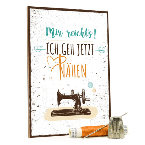 Holzschild Mir reicht's ich geh jetzt nähen