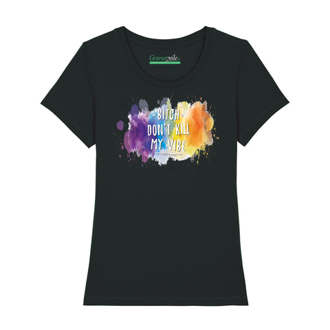 Bedrucktes T-Shirt für Damen - Bitch don´t kill my vibe