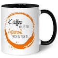 Bedruckte Tasse mit Aperol Spritz Motiv - Kaffee , weil es für Aperol noch zu früh ist