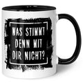 Bedruckte Tasse mit Spruch - "Was stimmt denn mit Dir nicht?"