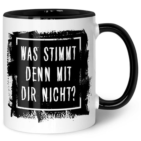 Bedruckte Tasse mit Spruch - "Was stimmt denn mit Dir nicht?"
