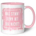 Bedruckte Tasse mit Spruch - "Was stimmt denn mit Dir nicht?"