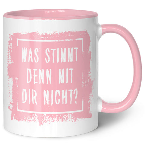 Bedruckte Tasse mit Spruch - "Was stimmt denn mit Dir nicht?"