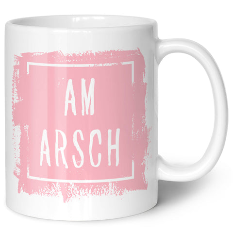 Bedruckte Tasse mit Spruch - Am Arsch
