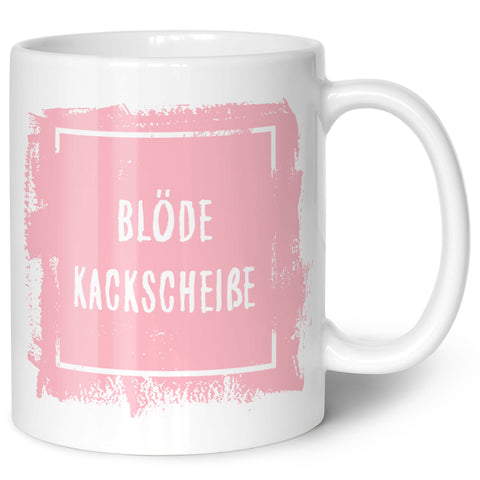 Bedruckte Tasse mit Spruch - Blöde Kackscheiße