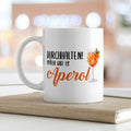 Bedruckte Tasse mit Aperol Spritz Motiv - Durchhalten später gibt es Aperol - Aperol Geschenk