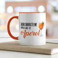 Bedruckte Tasse mit Aperol Spritz Motiv - Durchhalten später gibt es Aperol - Aperol Geschenk