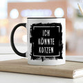 Bedruckte Tasse mit Spruch - "Ich könnte Kotzen"
