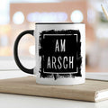Bedruckte Tasse mit Spruch - Am Arsch