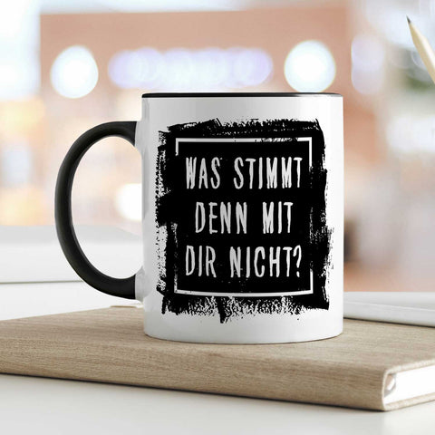 Bedruckte Tasse mit Spruch - "Was stimmt denn mit Dir nicht?"