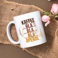 Bedruckte Tasse mit Aperol Spritz Motiv - Kaffee bla bla bla Aperol - Aperol Geschenk