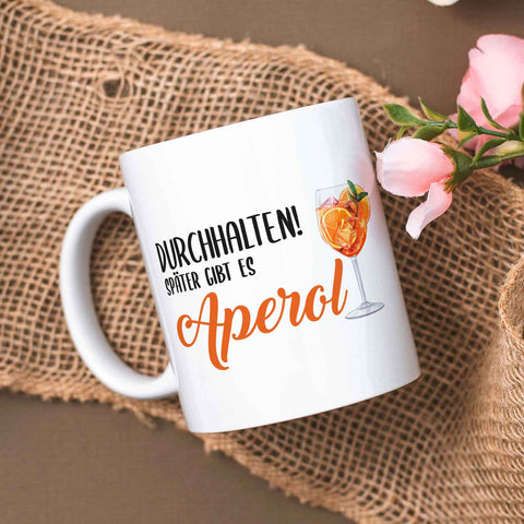 Bedruckte Tasse mit Aperol Spritz Motiv - Durchhalten später gibt es Aperol - Aperol Geschenk