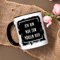 Bedruckte Tasse mit Spruch - "Ich bin nur zum Pöbeln hier"