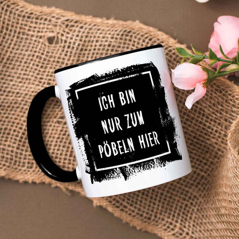 Bedruckte Tasse mit Spruch - "Ich bin nur zum Pöbeln hier"