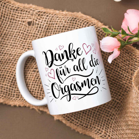 Bedruckte Tasse mit Spruch - Danke für all die Orgasmen