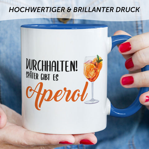 Bedruckte Tasse mit Aperol Spritz Motiv - Durchhalten später gibt es Aperol - Aperol Geschenk