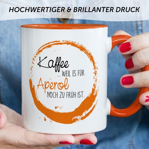 Bedruckte Tasse mit Aperol Spritz Motiv - Kaffee , weil es für Aperol noch zu früh ist