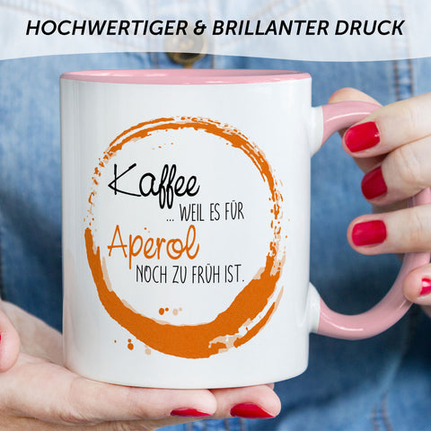 Bedruckte Tasse mit Aperol Spritz Motiv - Kaffee , weil es für Aperol noch zu früh ist