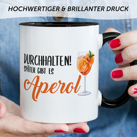 Bedruckte Tasse mit Aperol Spritz Motiv - Durchhalten später gibt es Aperol - Aperol Geschenk