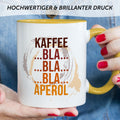 Bedruckte Tasse mit Aperol Spritz Motiv - Kaffee bla bla bla Aperol - Aperol Geschenk