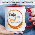 Bedruckte Tasse mit Aperol Spritz Motiv - Kaffee , weil es für Aperol noch zu früh ist