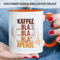 Bedruckte Tasse mit Aperol Spritz Motiv - Kaffee bla bla bla Aperol - Aperol Geschenk
