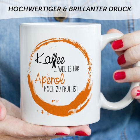 Bedruckte Tasse mit Aperol Spritz Motiv - Kaffee , weil es für Aperol noch zu früh ist