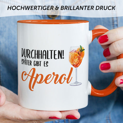 Bedruckte Tasse mit Aperol Spritz Motiv - Durchhalten später gibt es Aperol - Aperol Geschenk